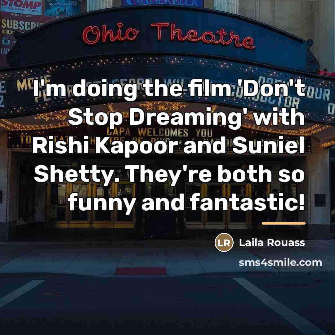 “I'm doing the film 'Don't Stop Dreaming' with Rishi Kapoor…” quote by Laila Rouass