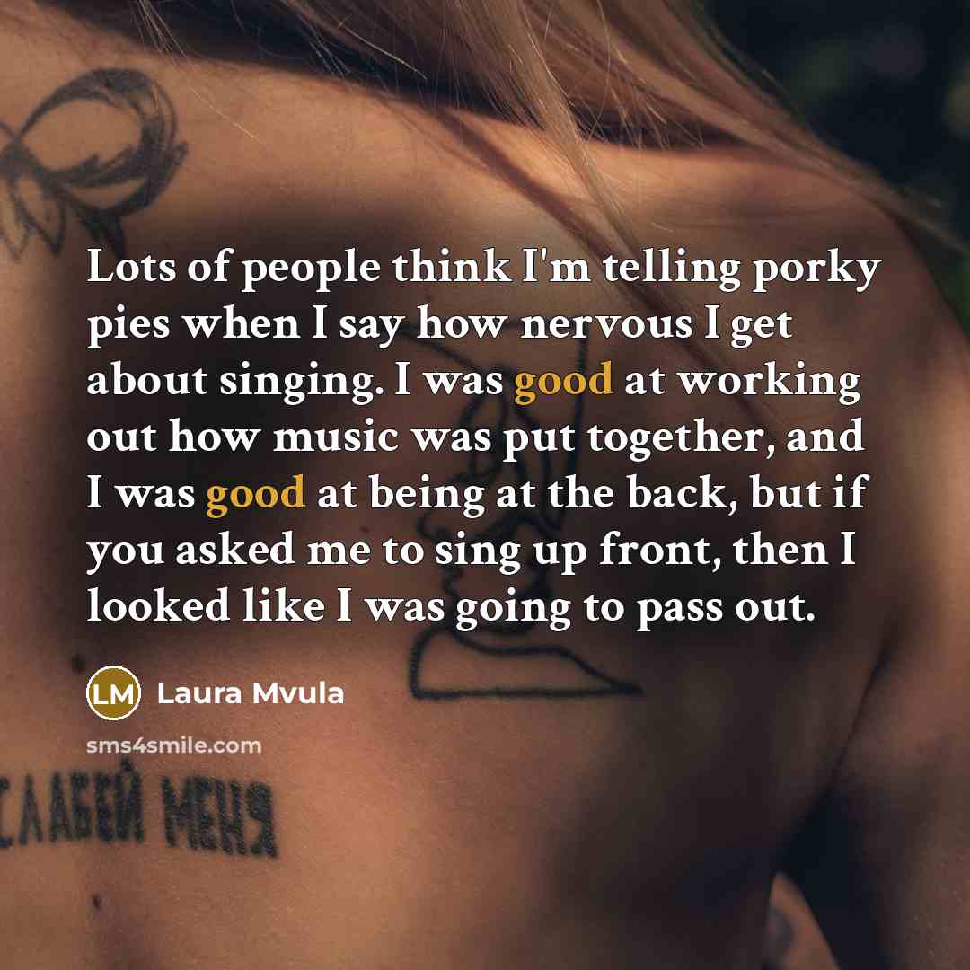 “Lots of people think I'm telling porky pies when I…” quote by Laura Mvula