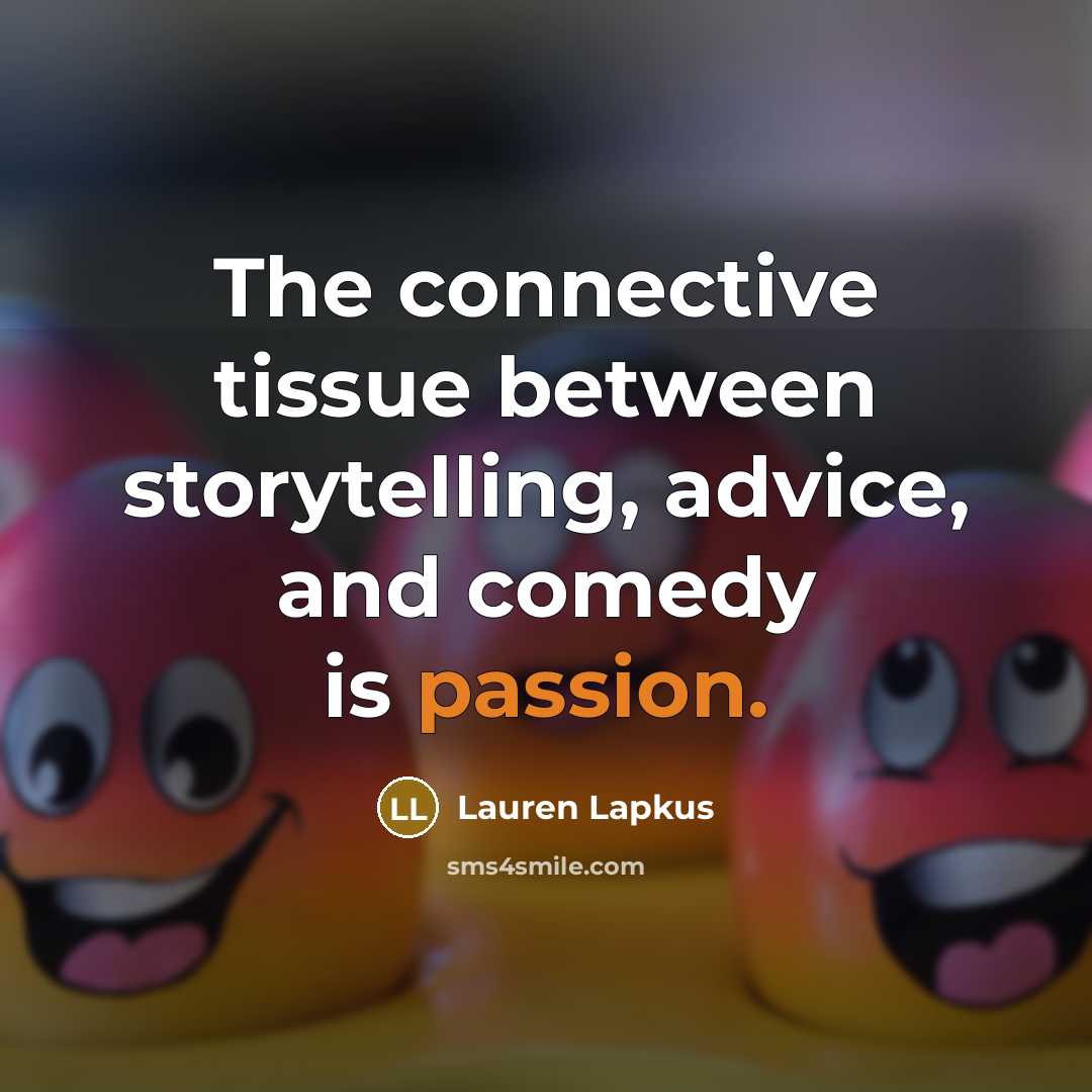 “The connective tissue between storytelling, advice, and comedy is passion.…” quote by Lauren Lapkus