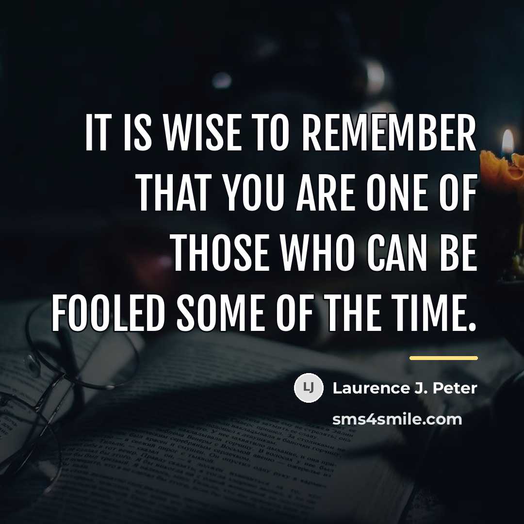 “It is wise to remember that you are one of…” quote by Laurence J. Peter