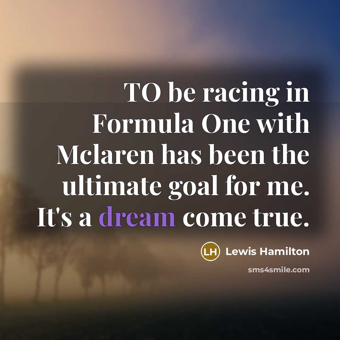 “TO be racing in Formula One with Mclaren has been…” quote by Lewis Hamilton