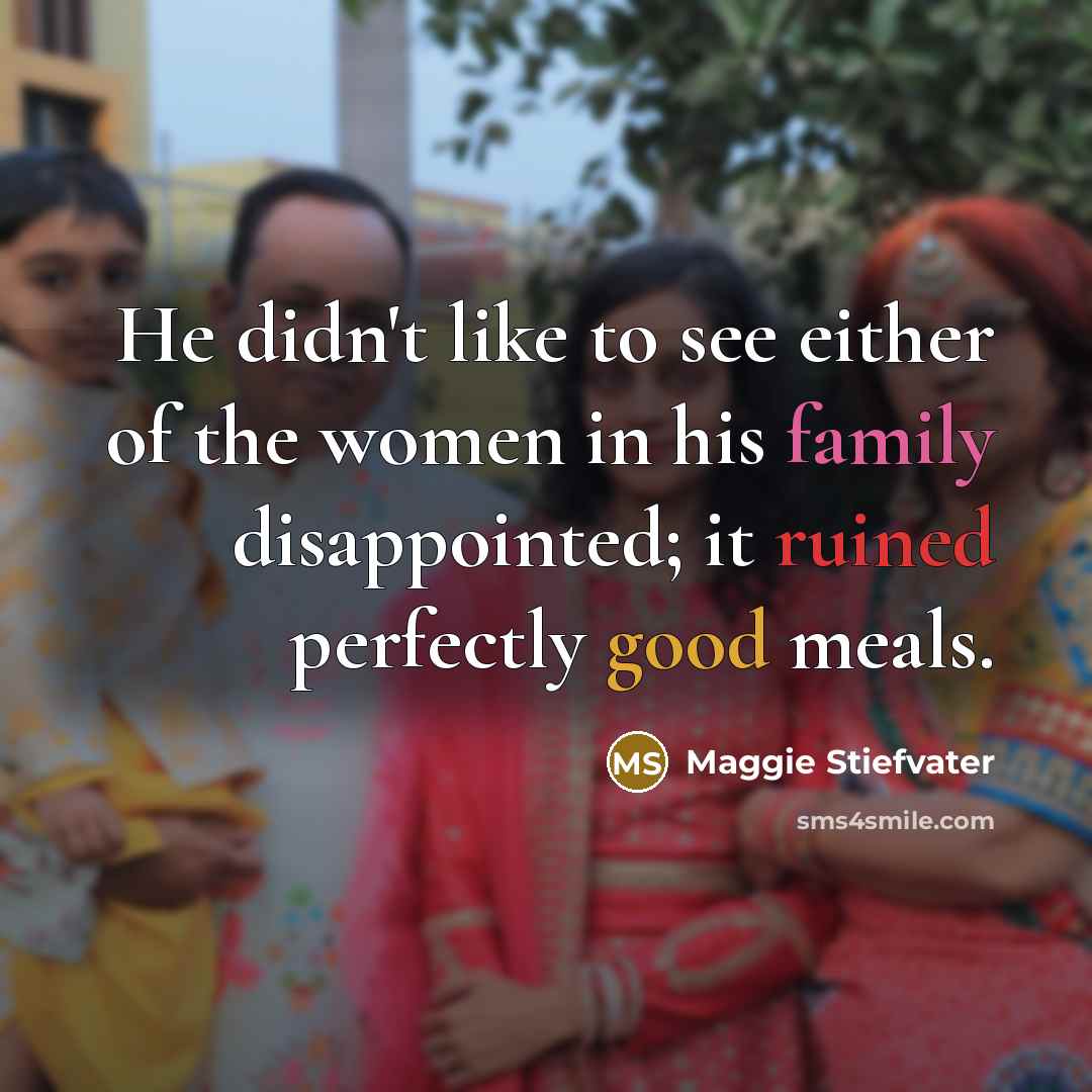 “He didn't like to see either of the women in…” quote by Maggie Stiefvater