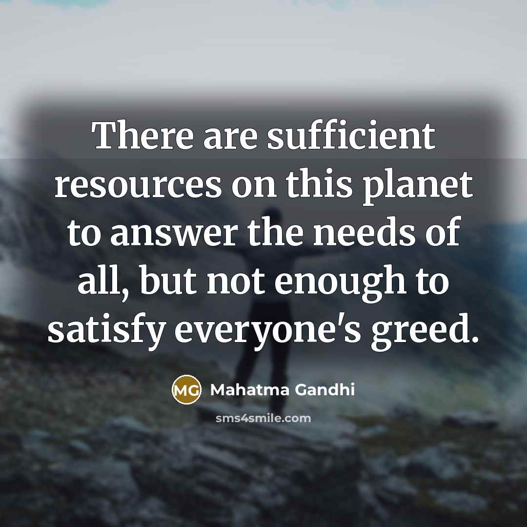 “There are sufficient resources on this planet to answer the…” quote by Mahatma Gandhi