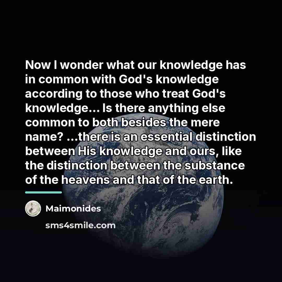 “Now I wonder what our knowledge has in common with…” quote by Maimonides