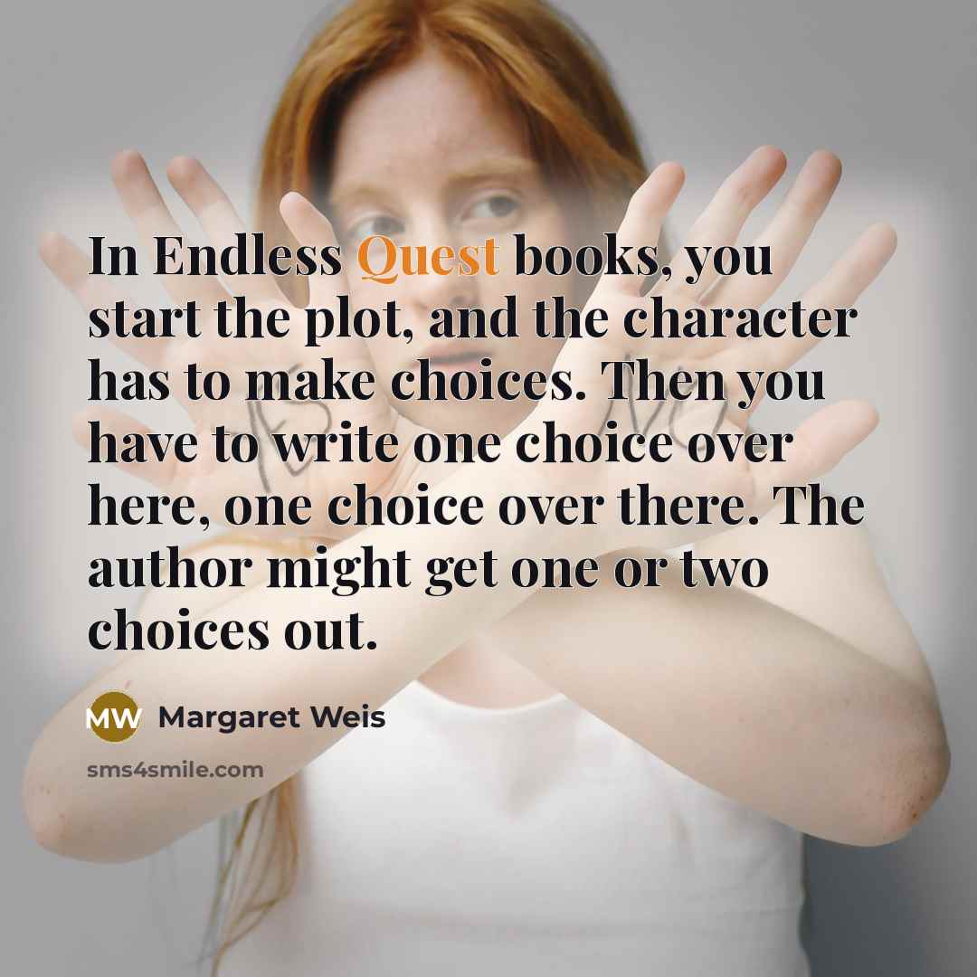 “In Endless Quest books, you start the plot, and the…” quote by Margaret Weis