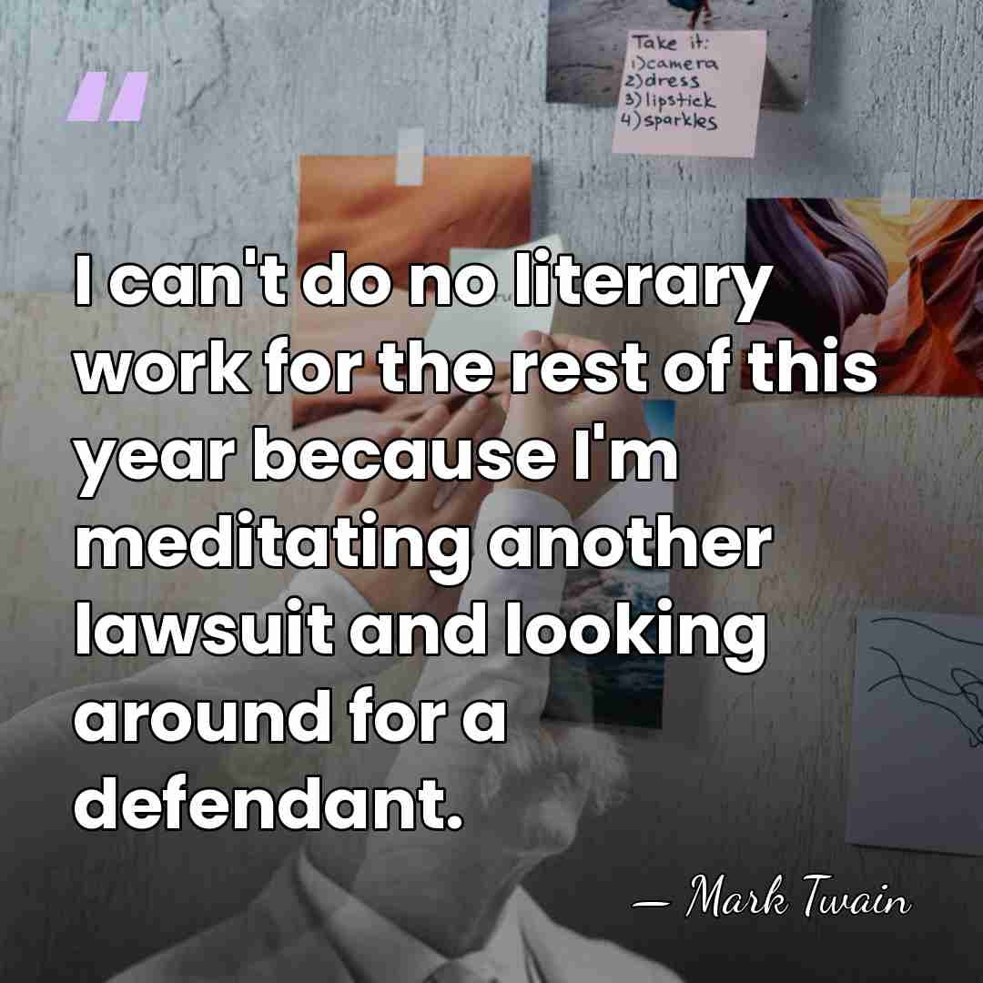 I can't do no literary work for the rest of this year&hellip; - Mark Twain