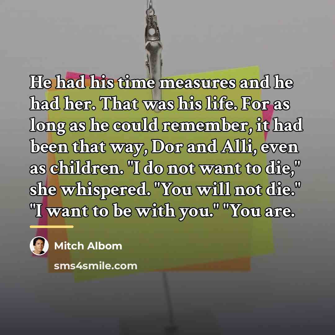 “He had his time measures and he had her. That…” quote by Mitch Albom
