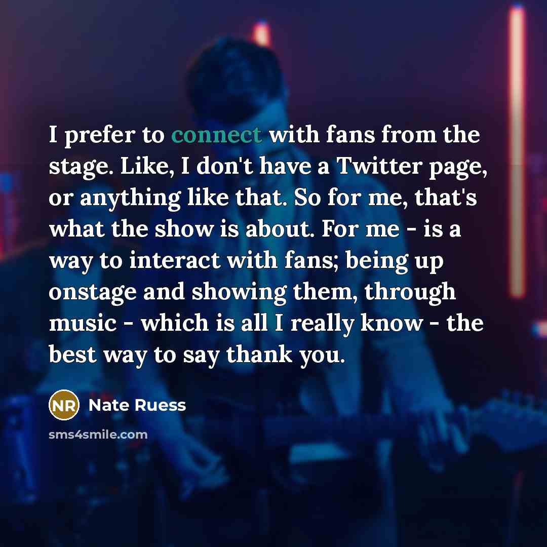 “I prefer to connect with fans from the stage. Like,…” quote by Nate Ruess