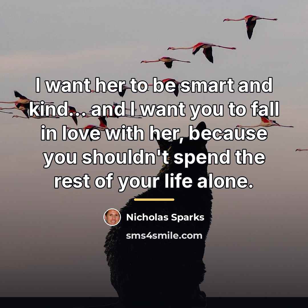 “I want her to be smart and kind... and I…” quote by Nicholas Sparks
