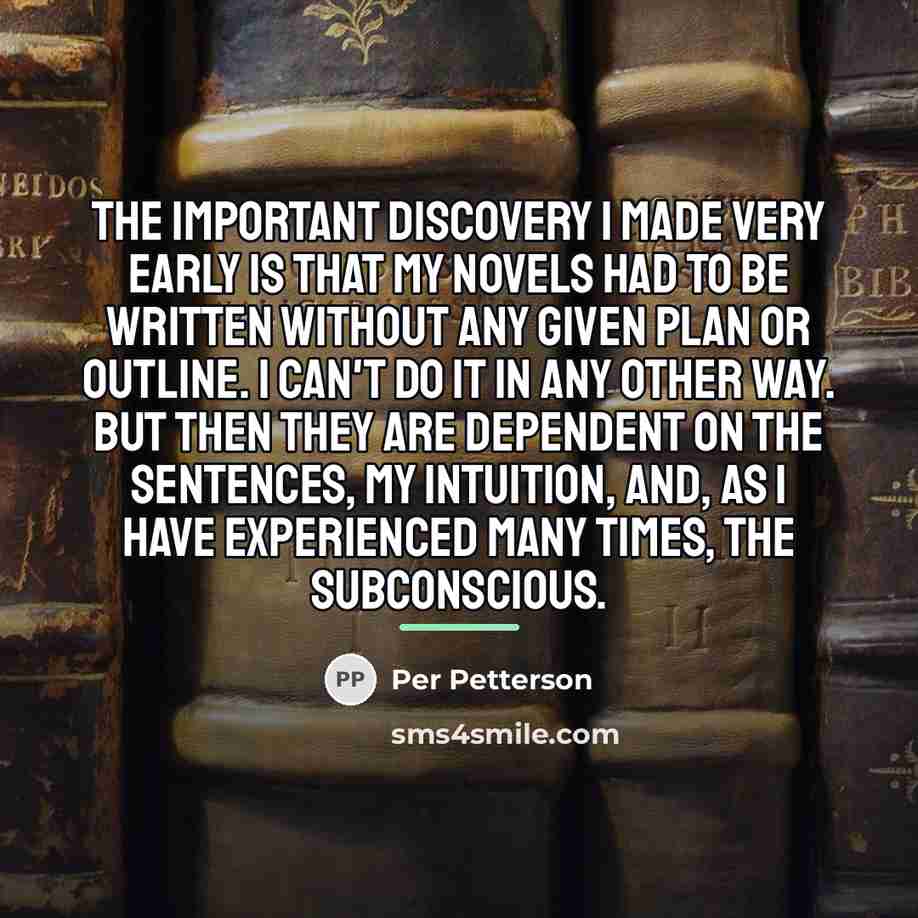 “The important discovery I made very early is that my…” quote by Per Petterson