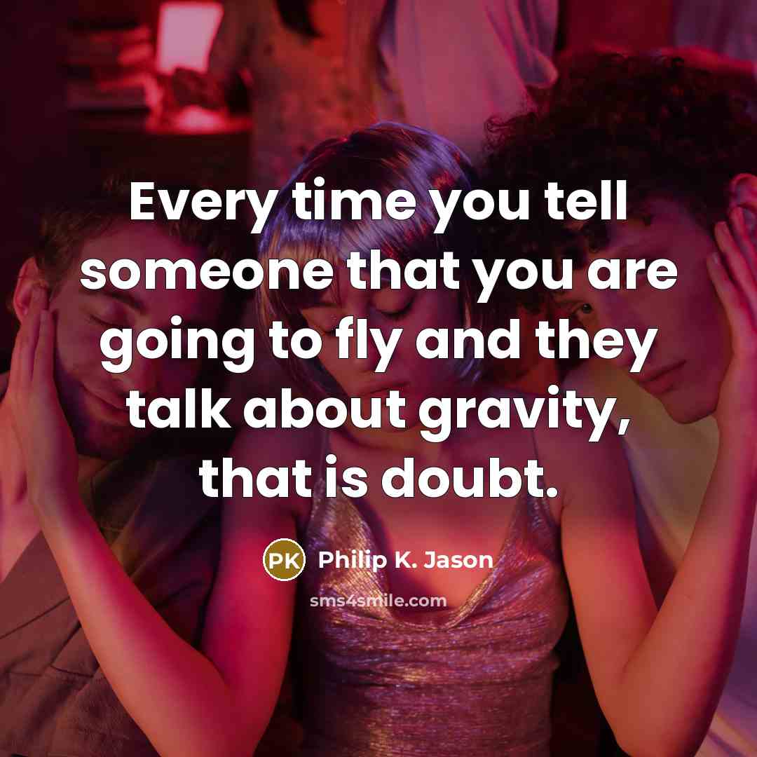 “Every time you tell someone that you are going to…” quote by Philip K. Jason