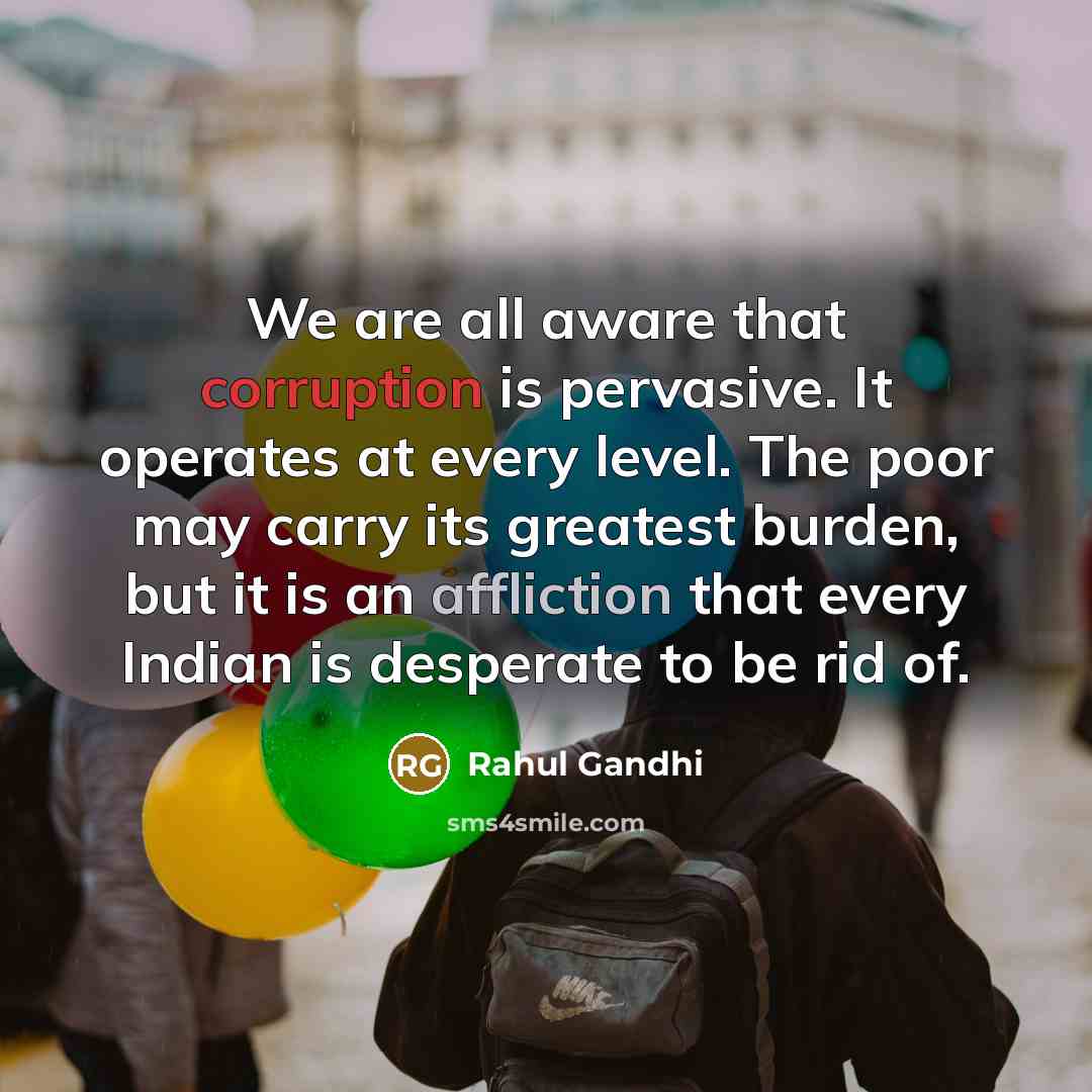 “We are all aware that corruption is pervasive. It operates…” quote by Rahul Gandhi
