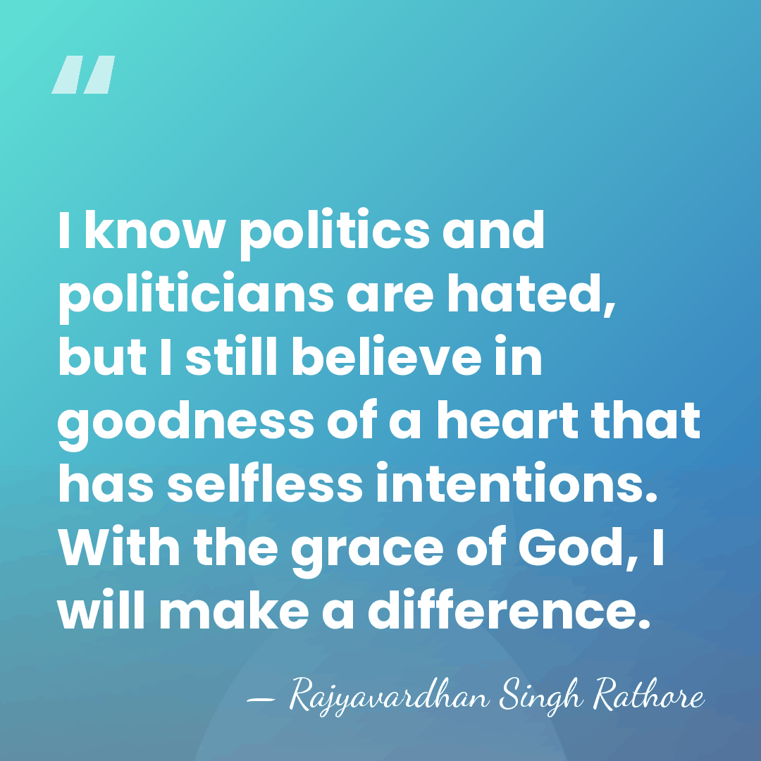 I know politics and politicians are hated, but I still believe in&hellip; - Rajyavardhan Singh Rathore