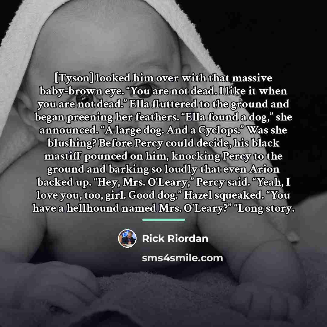“[Tyson] looked him over with that massive baby-brown eye. “You…” quote by Rick Riordan