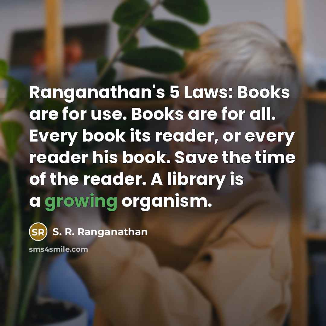 “Ranganathan's 5 Laws: Books are for use. Books are for…” quote by S. R. Ranganathan