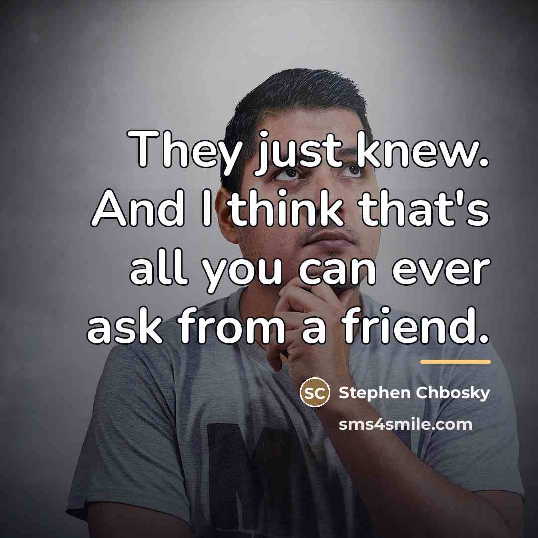 “They just knew. And I think that's all you can…” quote by Stephen Chbosky