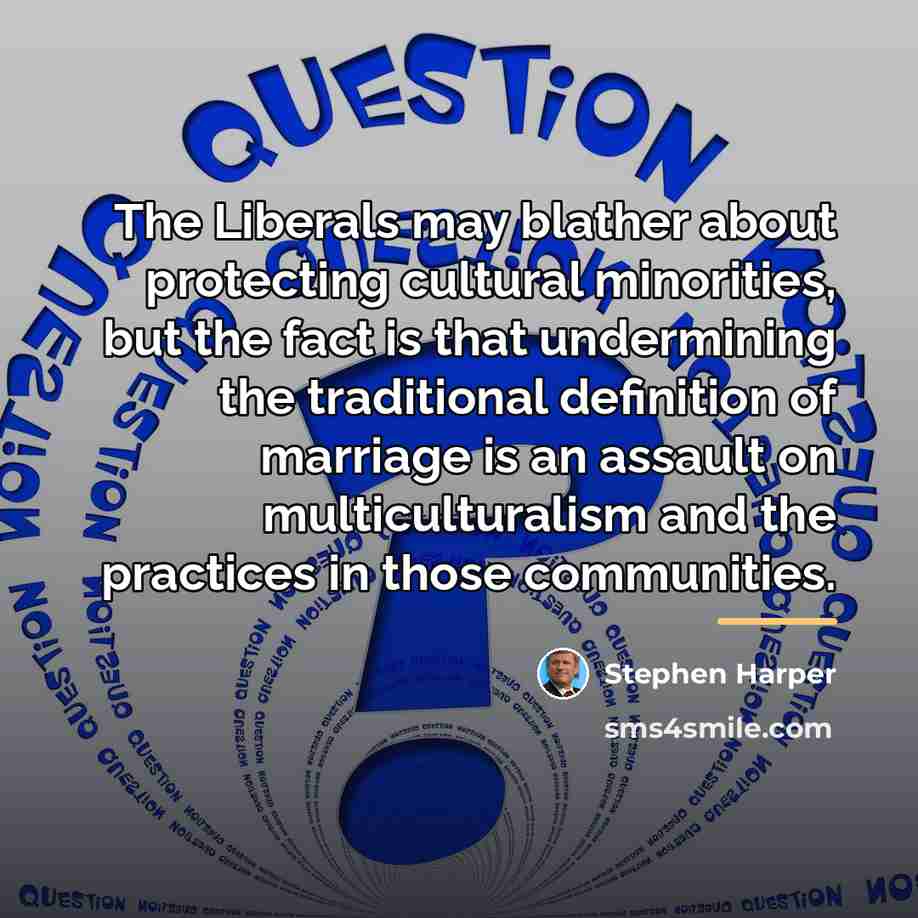 “The Liberals may blather about protecting cultural minorities, but the…” quote by Stephen Harper