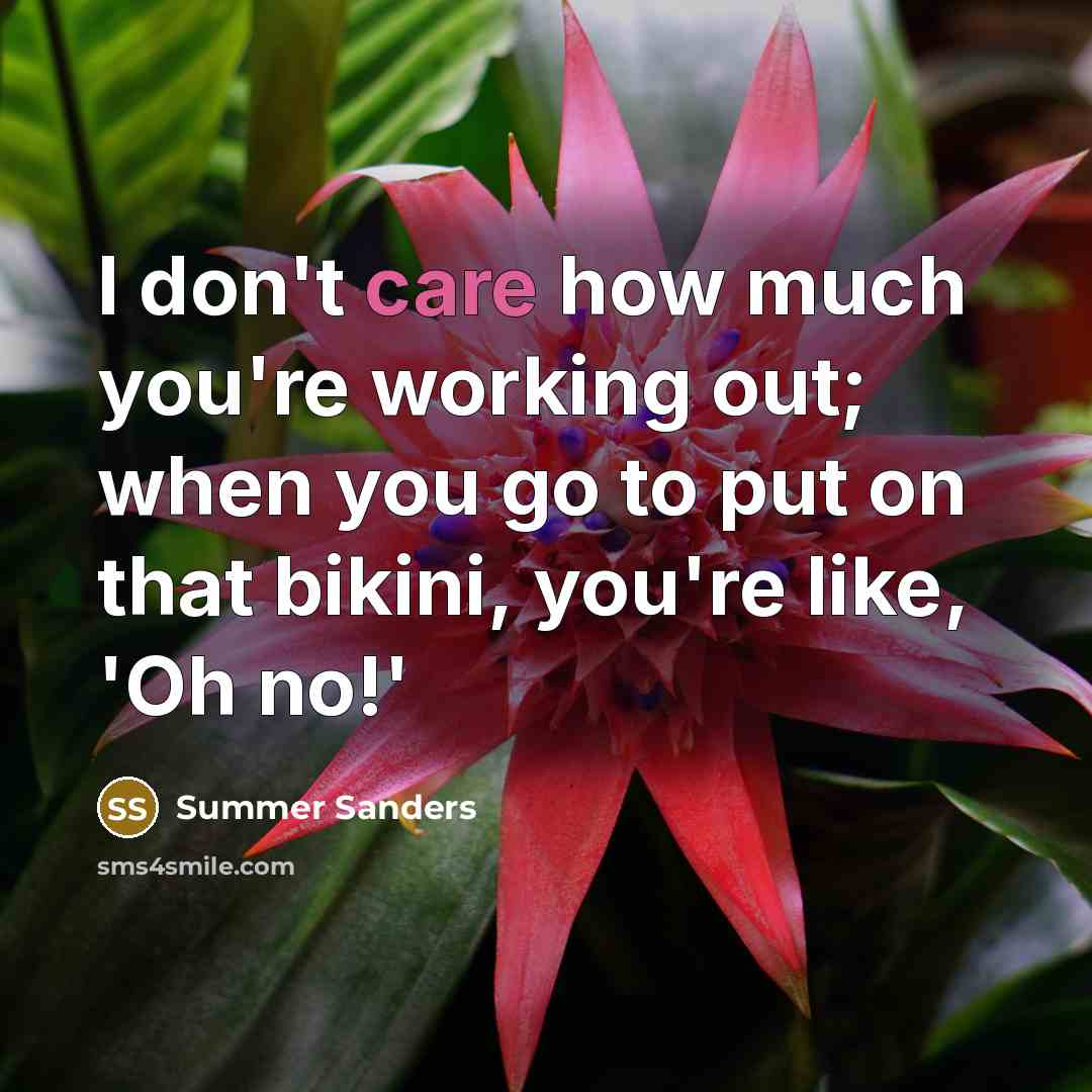“I don't care how much you're working out; when you…” quote by Summer Sanders