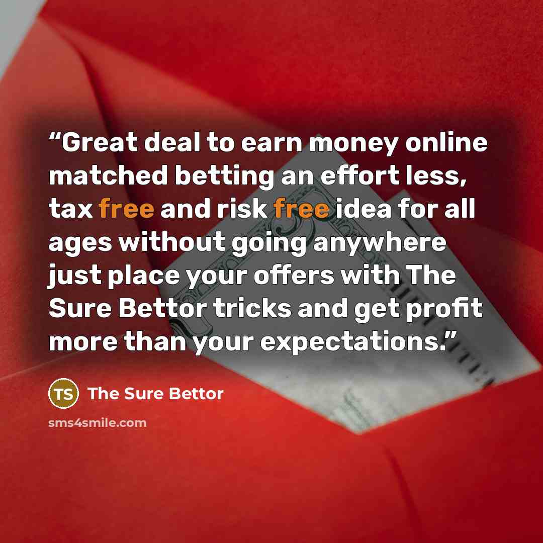 “Great deal to earn money online matched betting an effort less, tax free and risk free idea for all ages without going anywhere just place your offers with The Sure Bettor tricks and get profit more than your expectations.” quote by The Sure Bettor