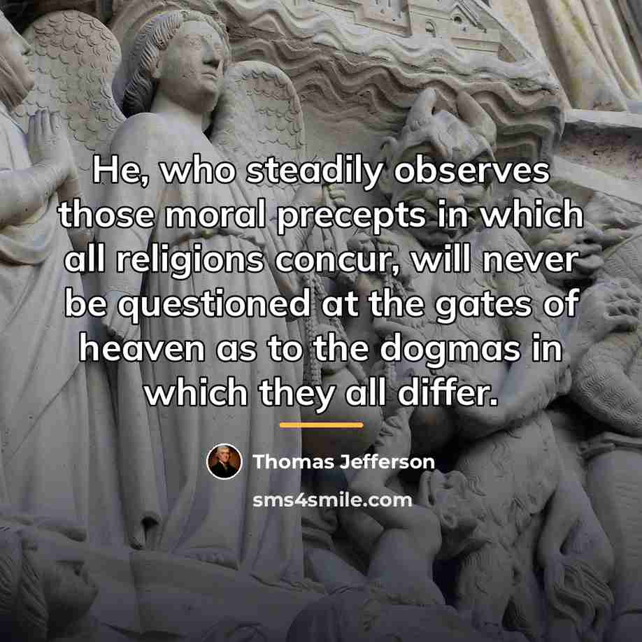 “He, who steadily observes those moral precepts in which all…” quote by Thomas Jefferson