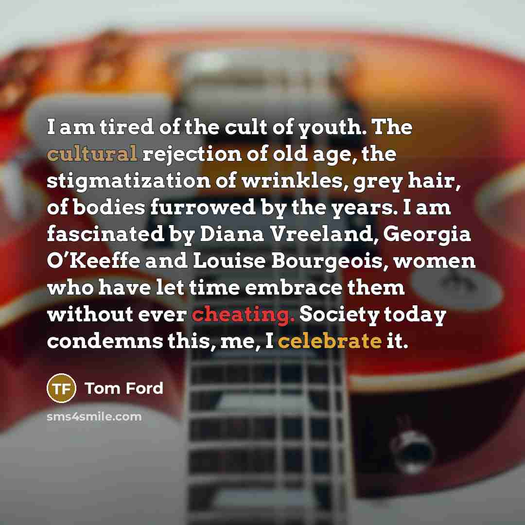 “I am tired of the cult of youth. The cultural…” quote by Tom Ford