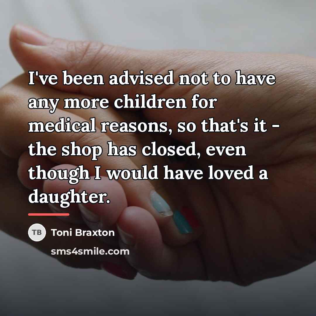 “I've been advised not to have any more children for…” quote by Toni Braxton
