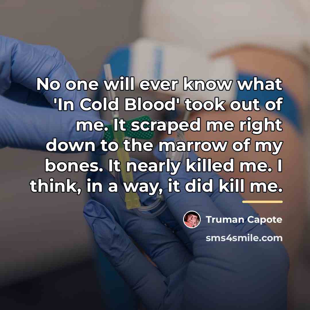 “No one will ever know what 'In Cold Blood' took…” quote by Truman Capote