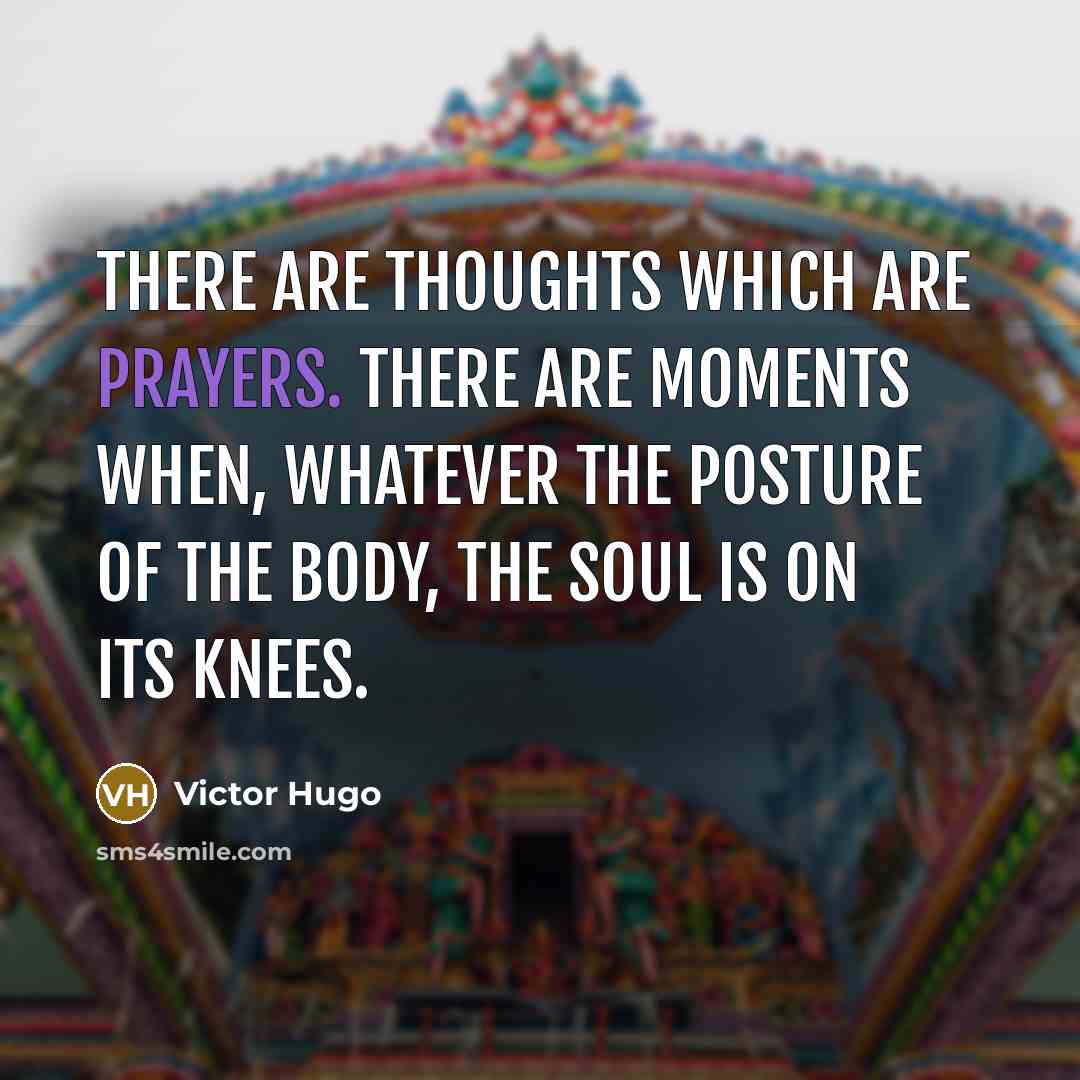 “There are thoughts which are prayers. There are moments when,…” quote by Victor Hugo