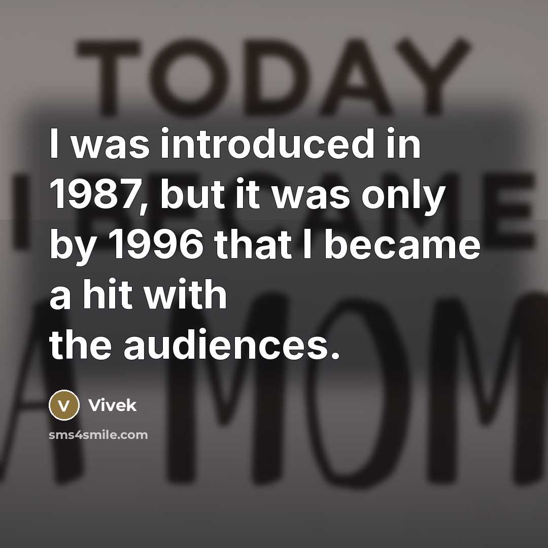 “I was introduced in 1987, but it was only by…” quote by Vivek