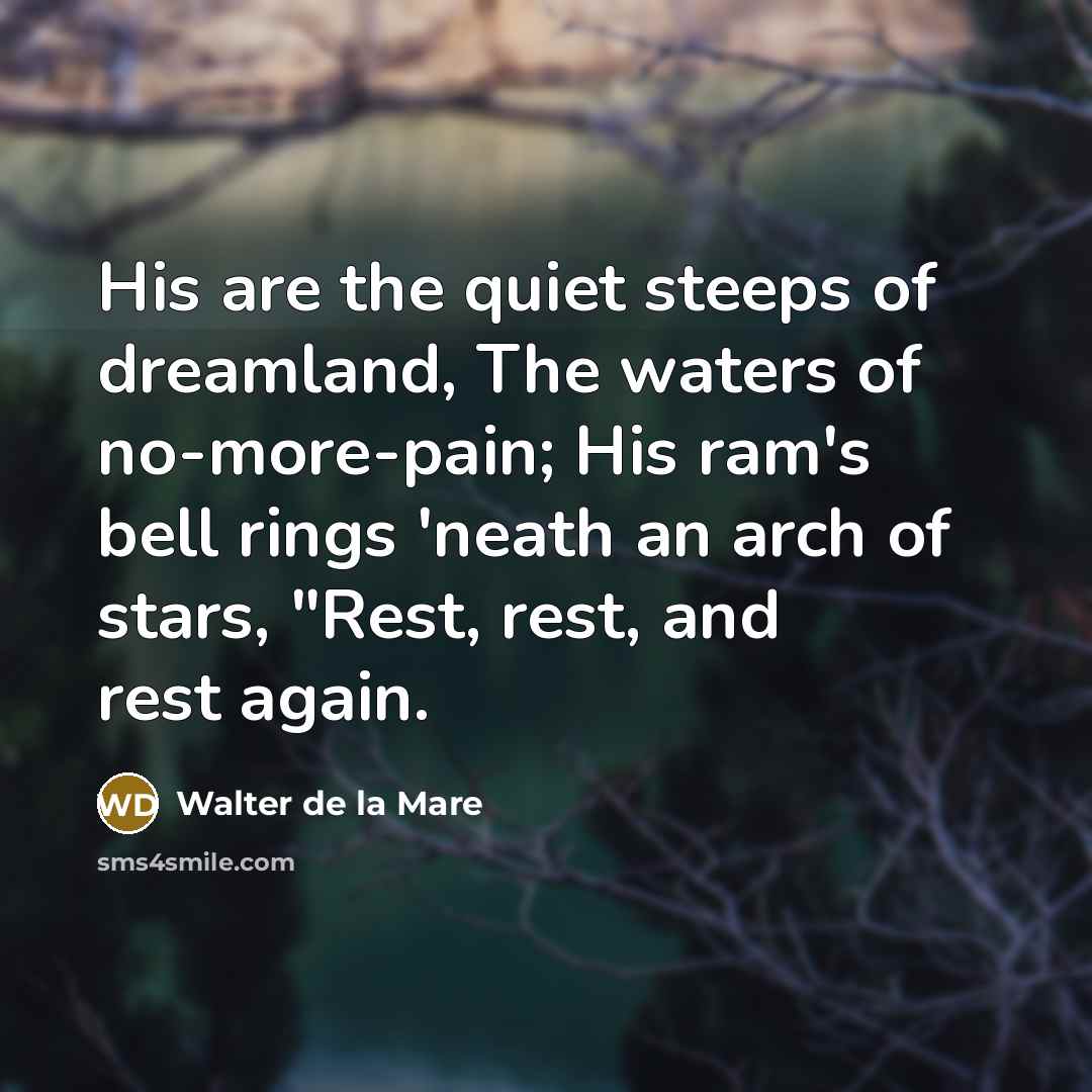 “His are the quiet steeps of dreamland, The waters of…” quote by Walter de La Mare
