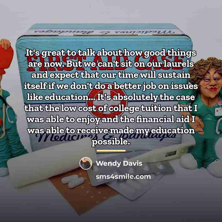 “It's great to talk about how good things are now.…” quote by Wendy Davis