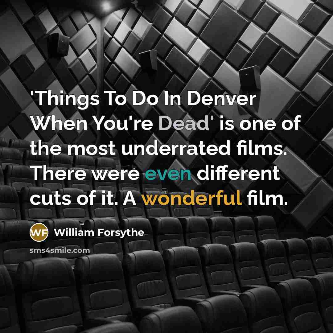 “'Things To Do In Denver When You're Dead' is one…” quote by William Forsythe