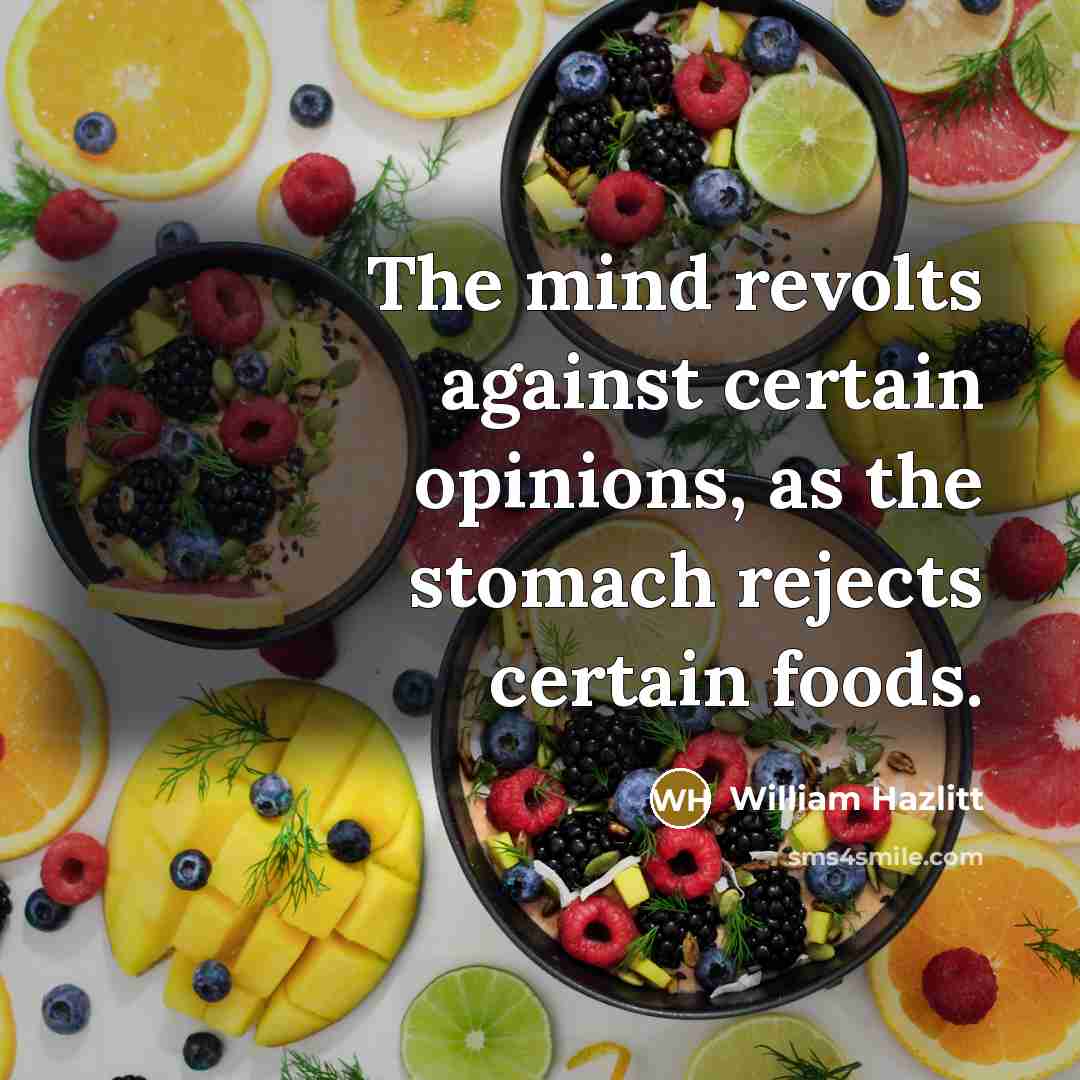 “The mind revolts against certain opinions, as the stomach rejects…” quote by William Hazlitt