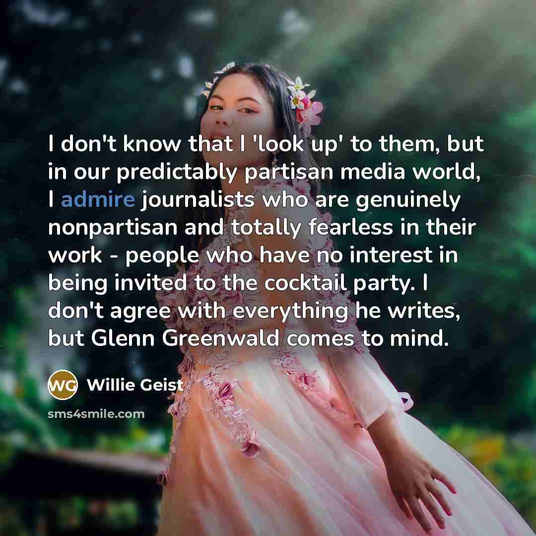 “I don't know that I 'look up' to them, but…” quote by Willie Geist