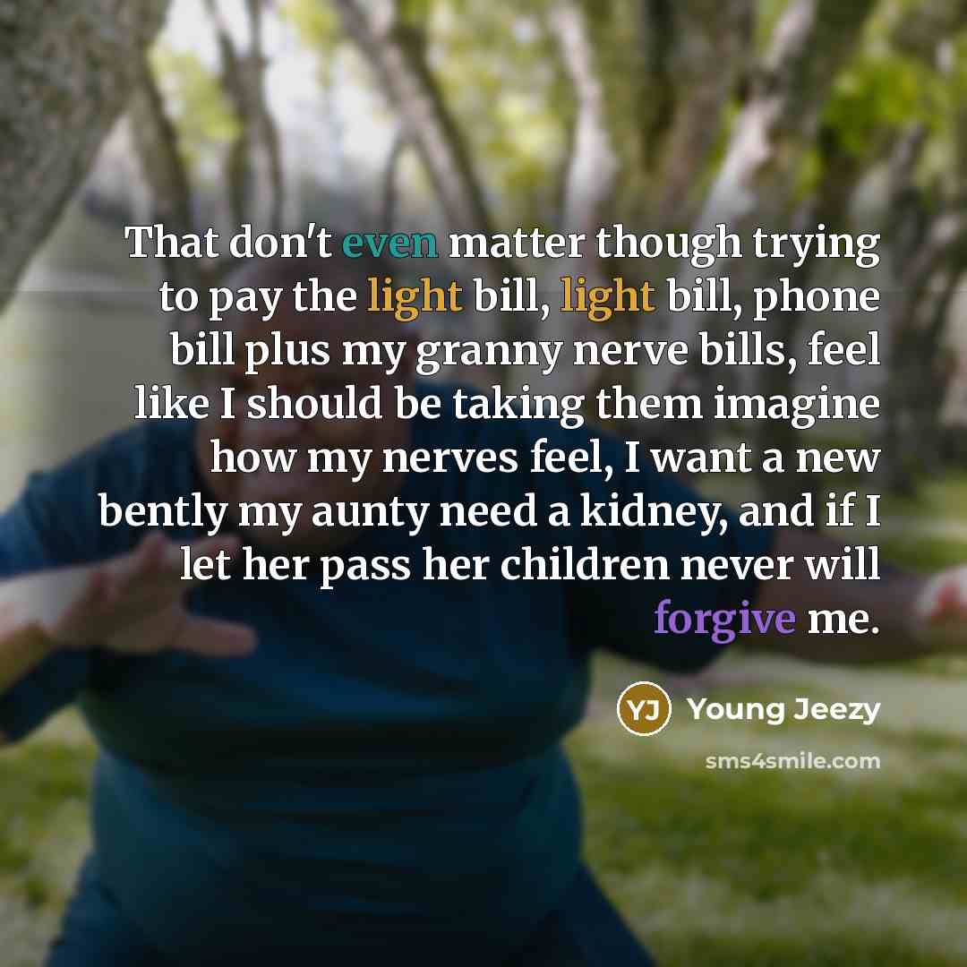 “That don't even matter though trying to pay the light…” quote by Young Jeezy