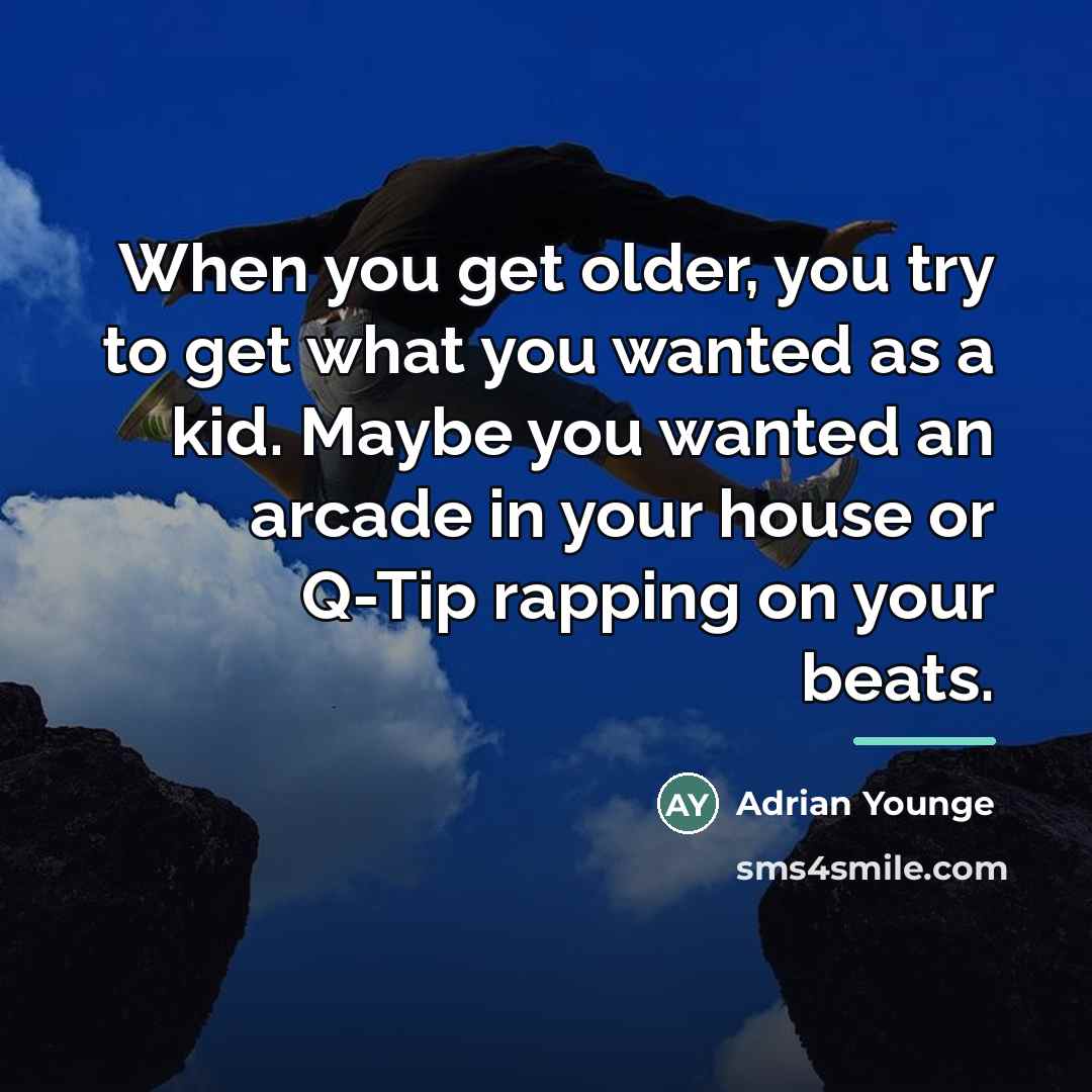 “When you get older, you try to get what you…” quote by Adrian Younge