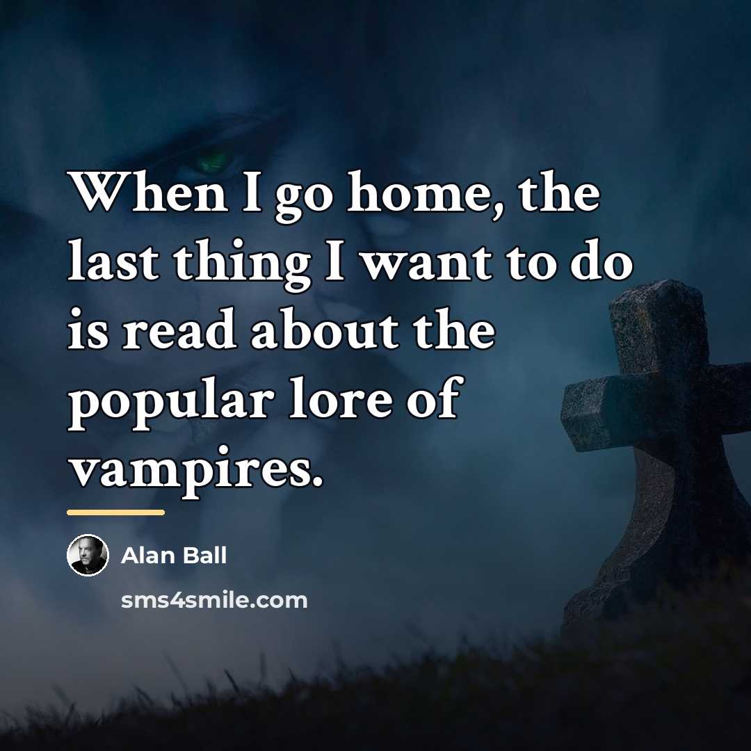 “When I go home, the last thing I want to…” quote by Alan Ball