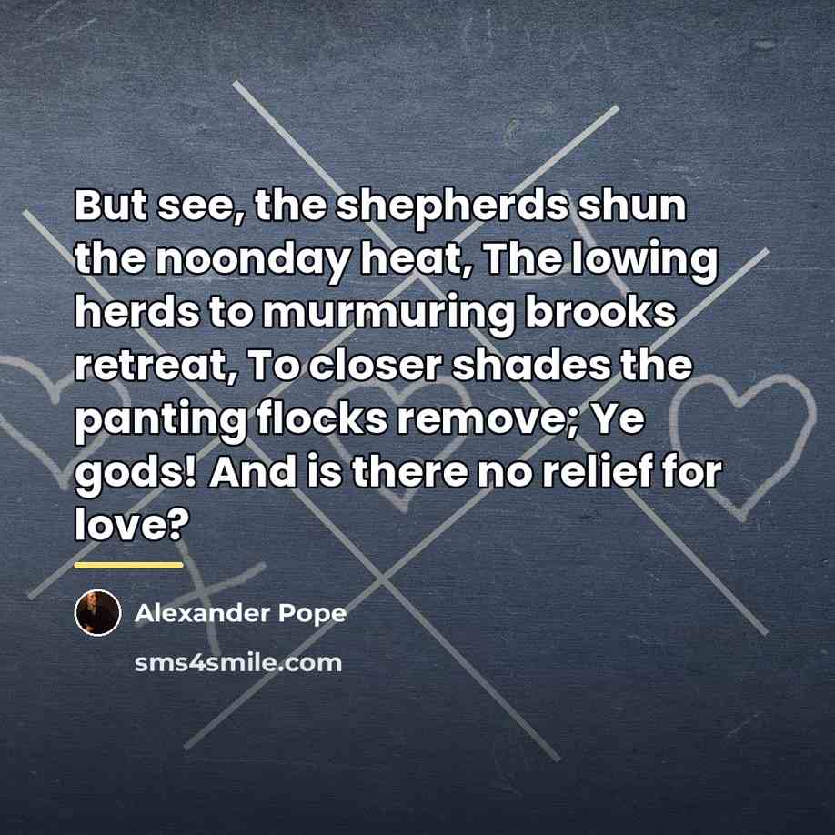 “But see, the shepherds shun the noonday heat, The lowing…” quote by Alexander Pope