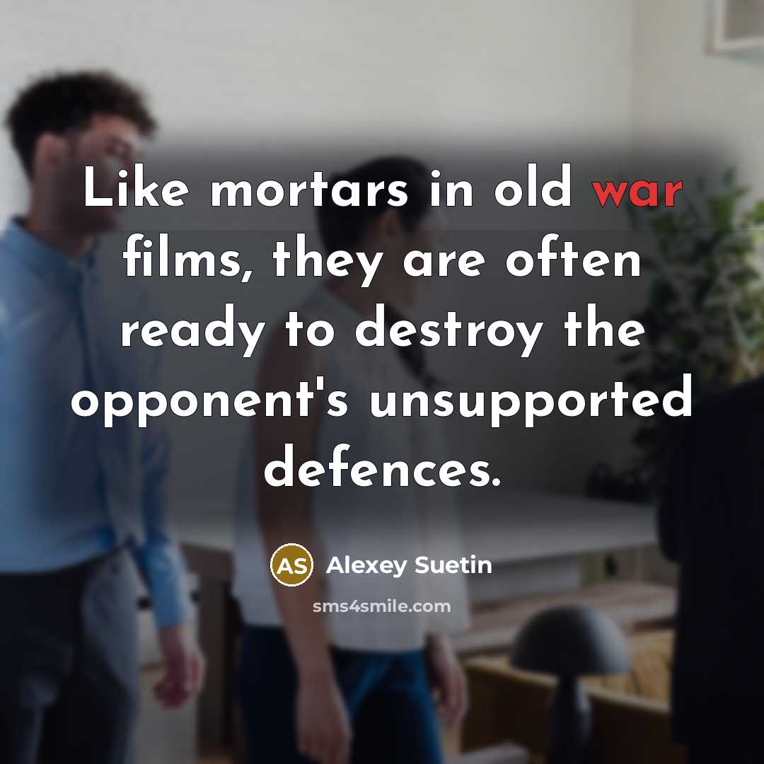 “Like mortars in old war films, they are often ready…” quote by Alexey Suetin