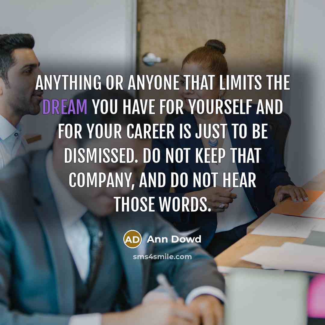 “Anything or anyone that limits the dream you have for…” quote by Ann Dowd