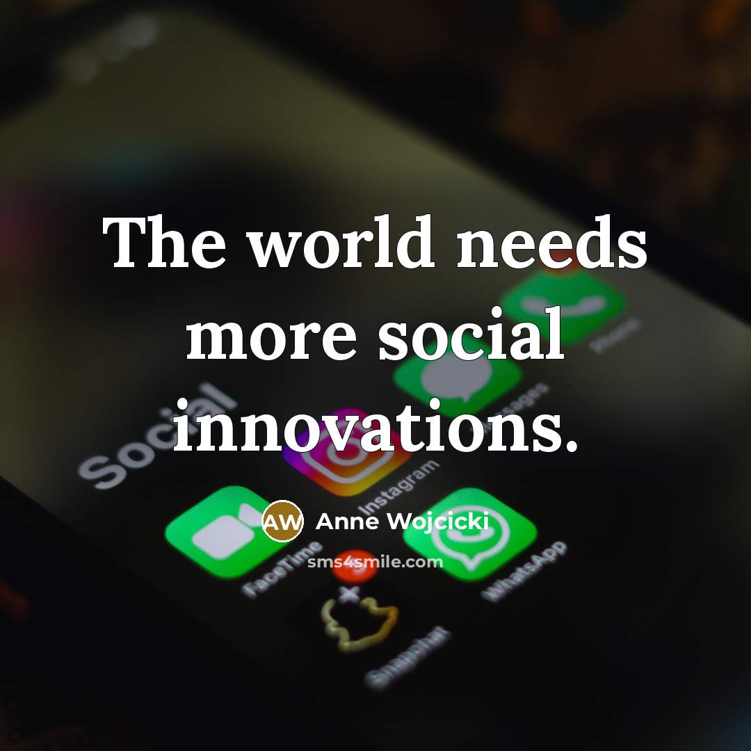 “The world needs more social innovations.…” quote by Anne Wojcicki