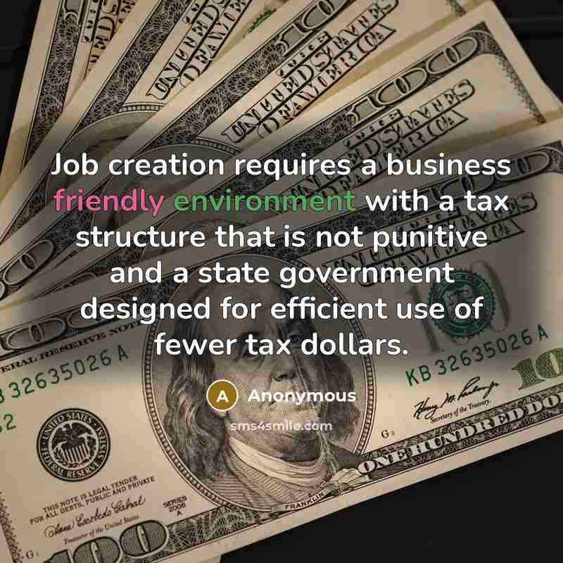 “Job creation requires a business friendly environment with a tax…” quote by Anonymous