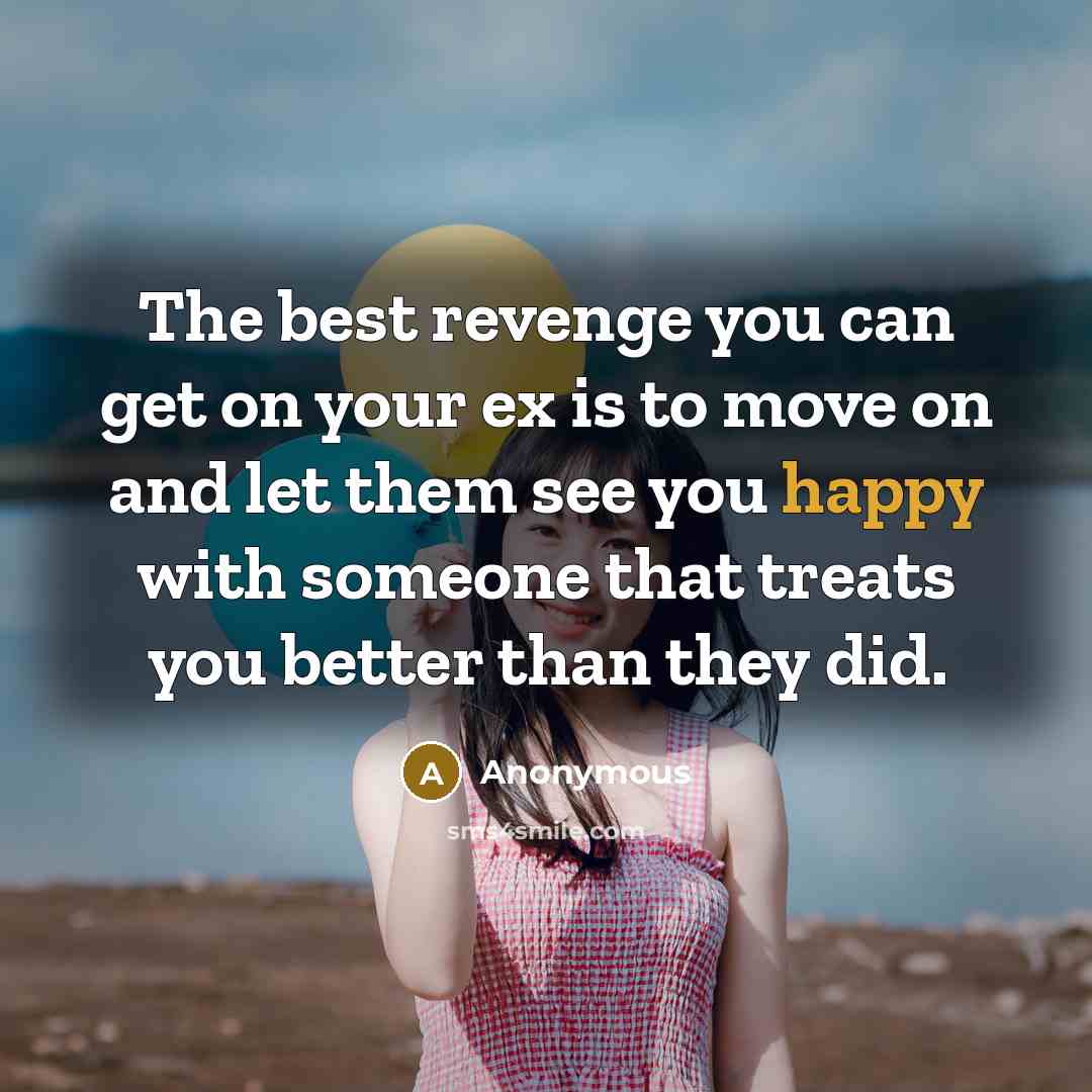 “The best revenge you can get on your ex is…” quote by Anonymous
