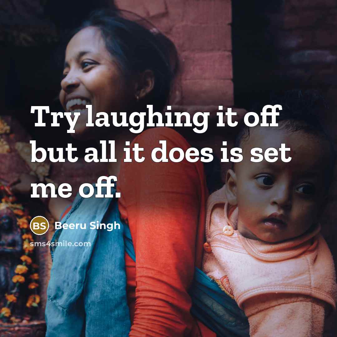 “Try laughing it off but all it does is set…” quote by Beeru Singh