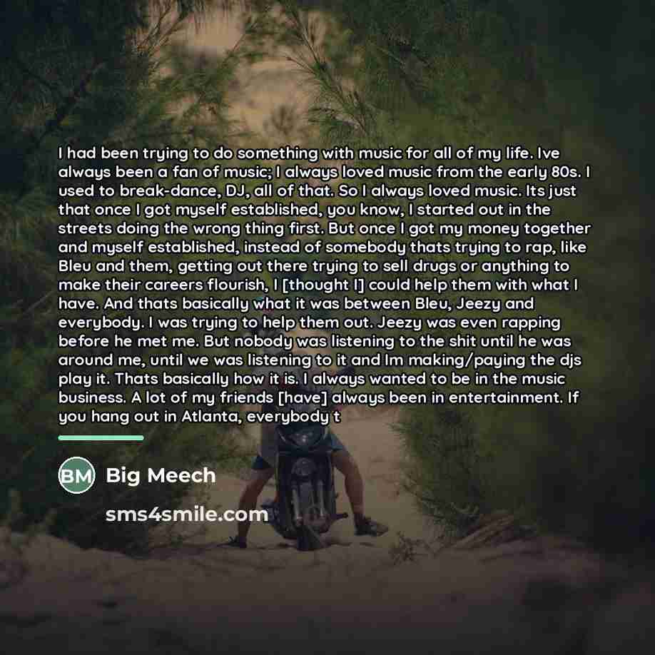 “I had been trying to do something with music for…” quote by Big Meech