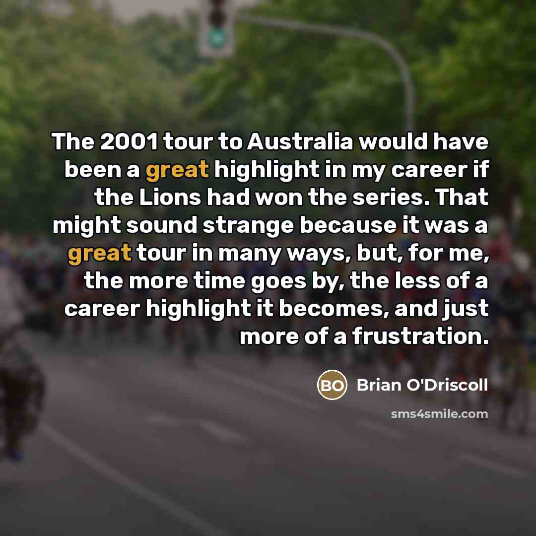 “The 2001 tour to Australia would have been a great…” quote by Brian O'Driscoll