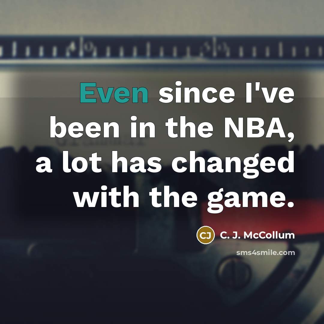 “Even since I've been in the NBA, a lot has…” quote by C. J. McCollum
