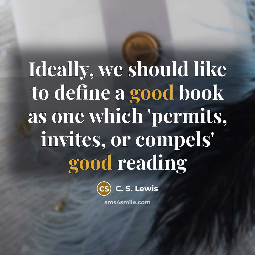 “Ideally, we should like to define a good book as…” quote by C. S. Lewis