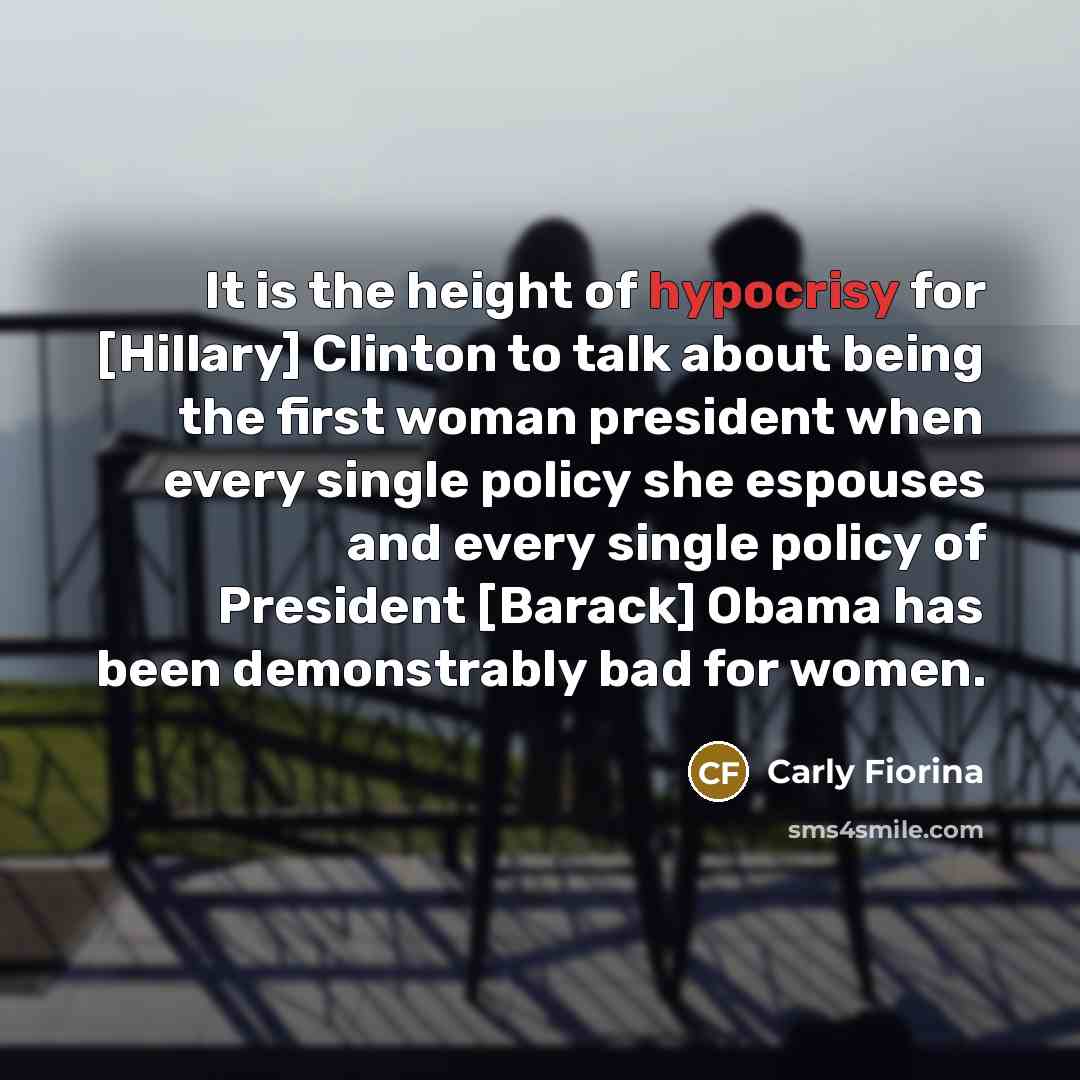 “It is the height of hypocrisy for [Hillary] Clinton to…” quote by Carly Fiorina