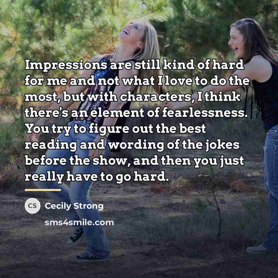 “Impressions are still kind of hard for me and not…” quote by Cecily Strong